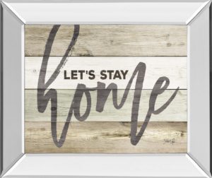 22 in. x 26 in. “Let’s Stay Home” By Marla Rae Mirror Framed Print Wall Art