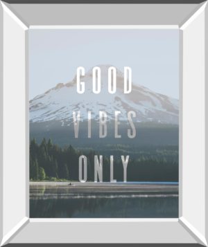 Good Vibes Only Quote Mount Hood by Nature Magick